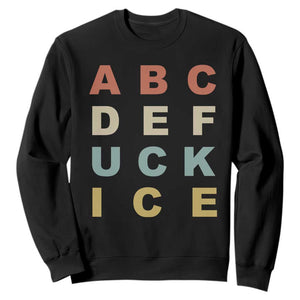 Funny Fuck Ice Protest Resistance Sweatshirt Political Retro Alphabet Graphic TS11 Black Print Your Wear