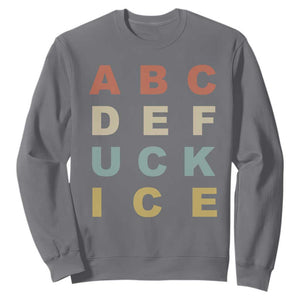 Funny Fuck Ice Protest Resistance Sweatshirt Political Retro Alphabet Graphic TS11 Charcoal Print Your Wear