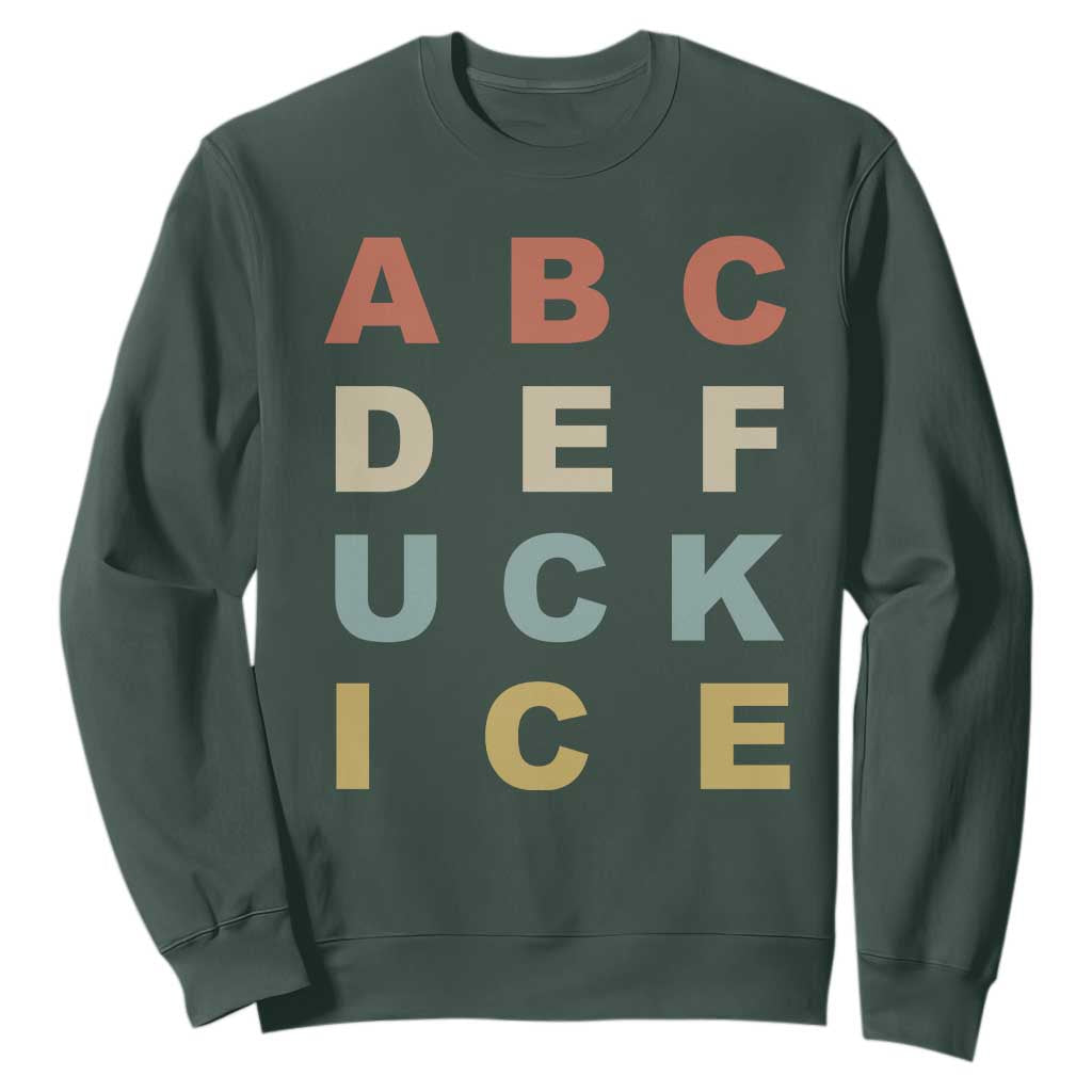 Funny Fuck Ice Protest Resistance Sweatshirt Political Retro Alphabet Graphic TS11 Dark Forest Green Print Your Wear