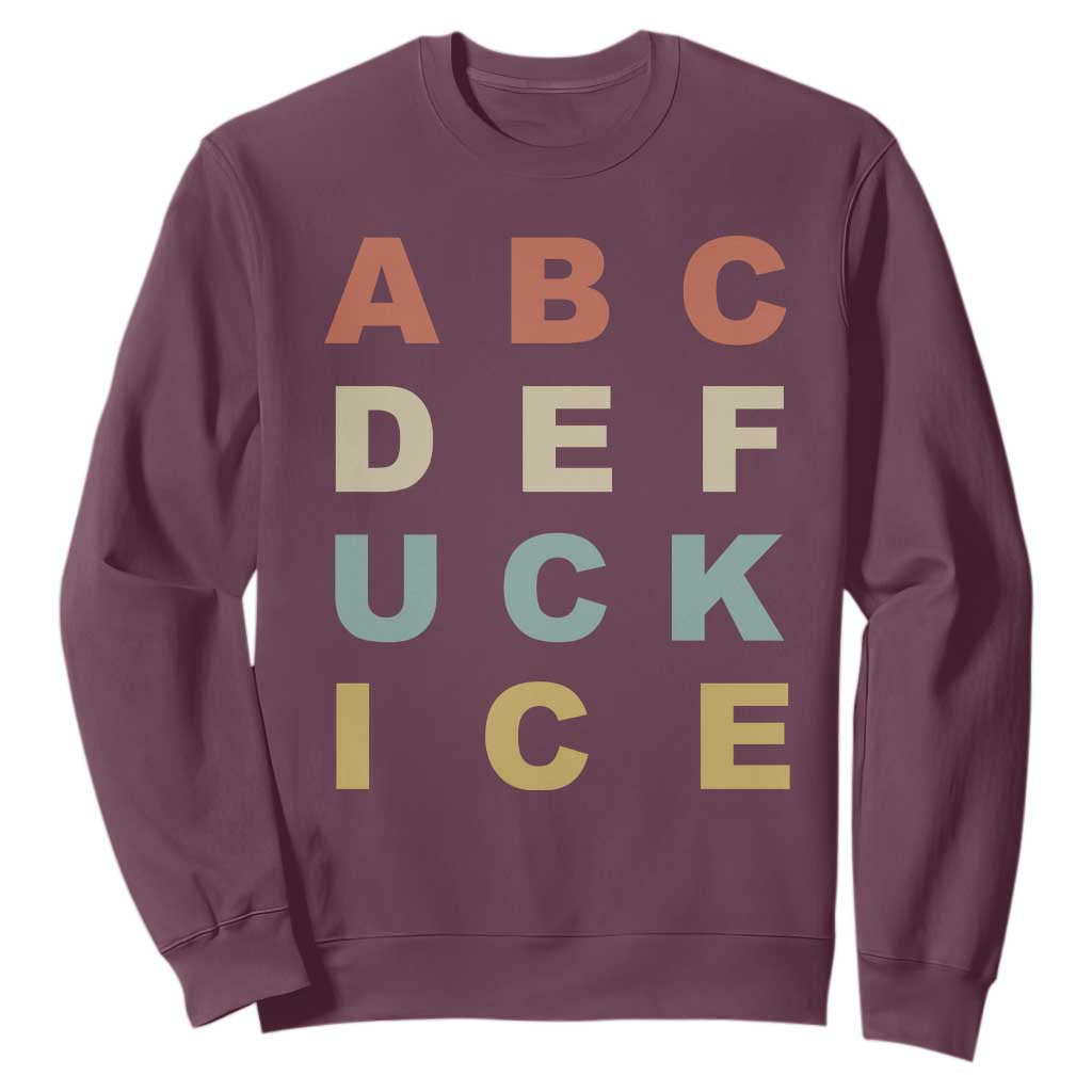 Funny Fuck Ice Protest Resistance Sweatshirt Political Retro Alphabet Graphic TS11 Maroon Print Your Wear