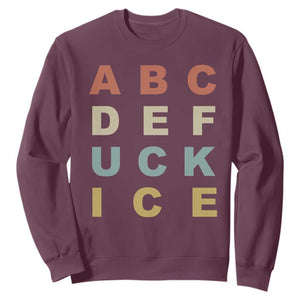 Funny Fuck Ice Protest Resistance Sweatshirt Political Retro Alphabet Graphic TS11 Maroon Print Your Wear