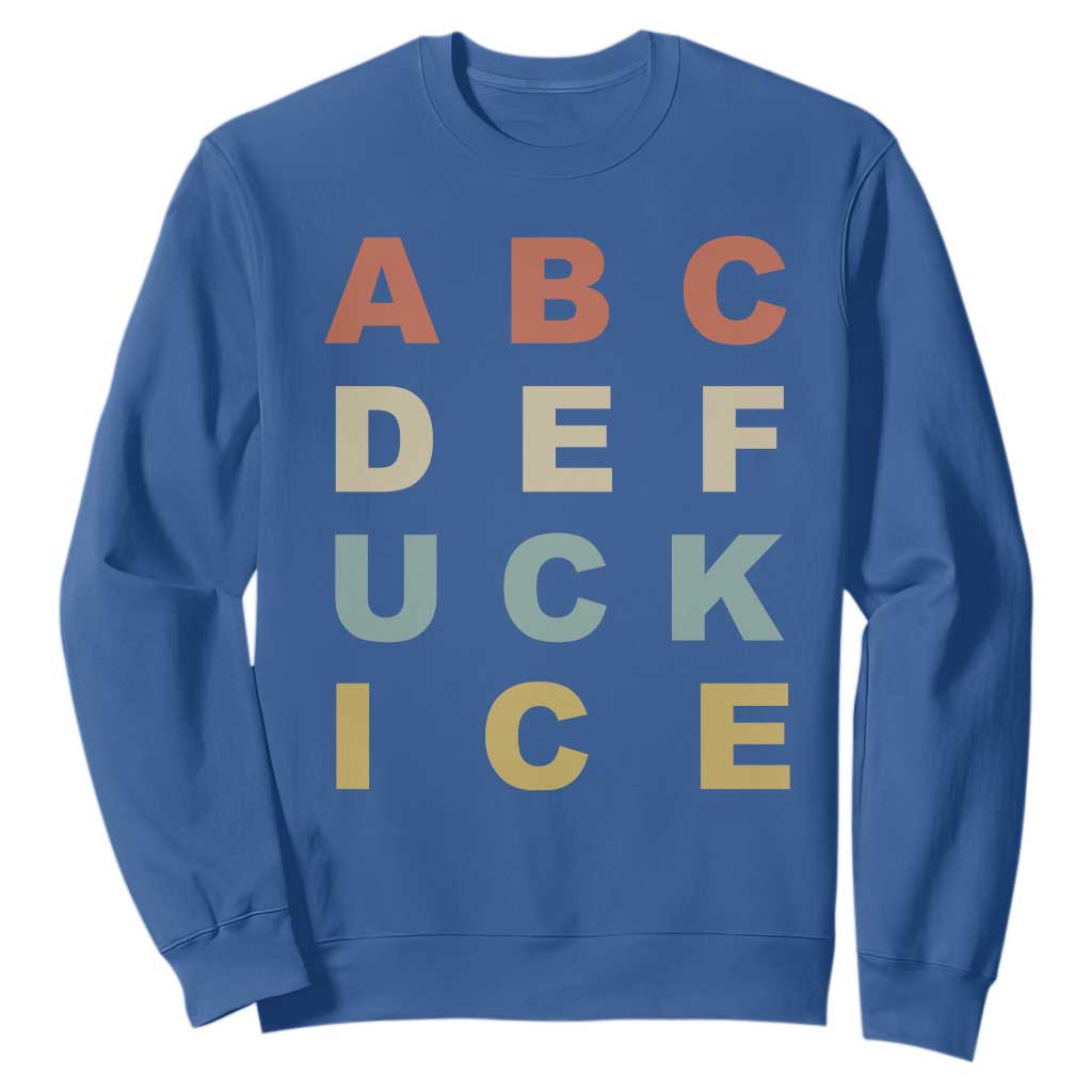 Funny Fuck Ice Protest Resistance Sweatshirt Political Retro Alphabet Graphic TS11 Royal Blue Print Your Wear