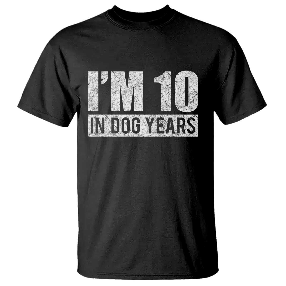 70th Birthday Funny I Am 10 In Dog Years T Shirt 70 Years Old Gifts TS11 Black Print Your Wear