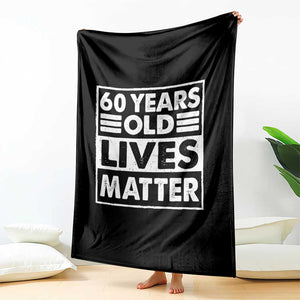 60th Birthday Throw Blanket 60 Years Old Lives Matter Elderly Senior TS11 Print Your Wear