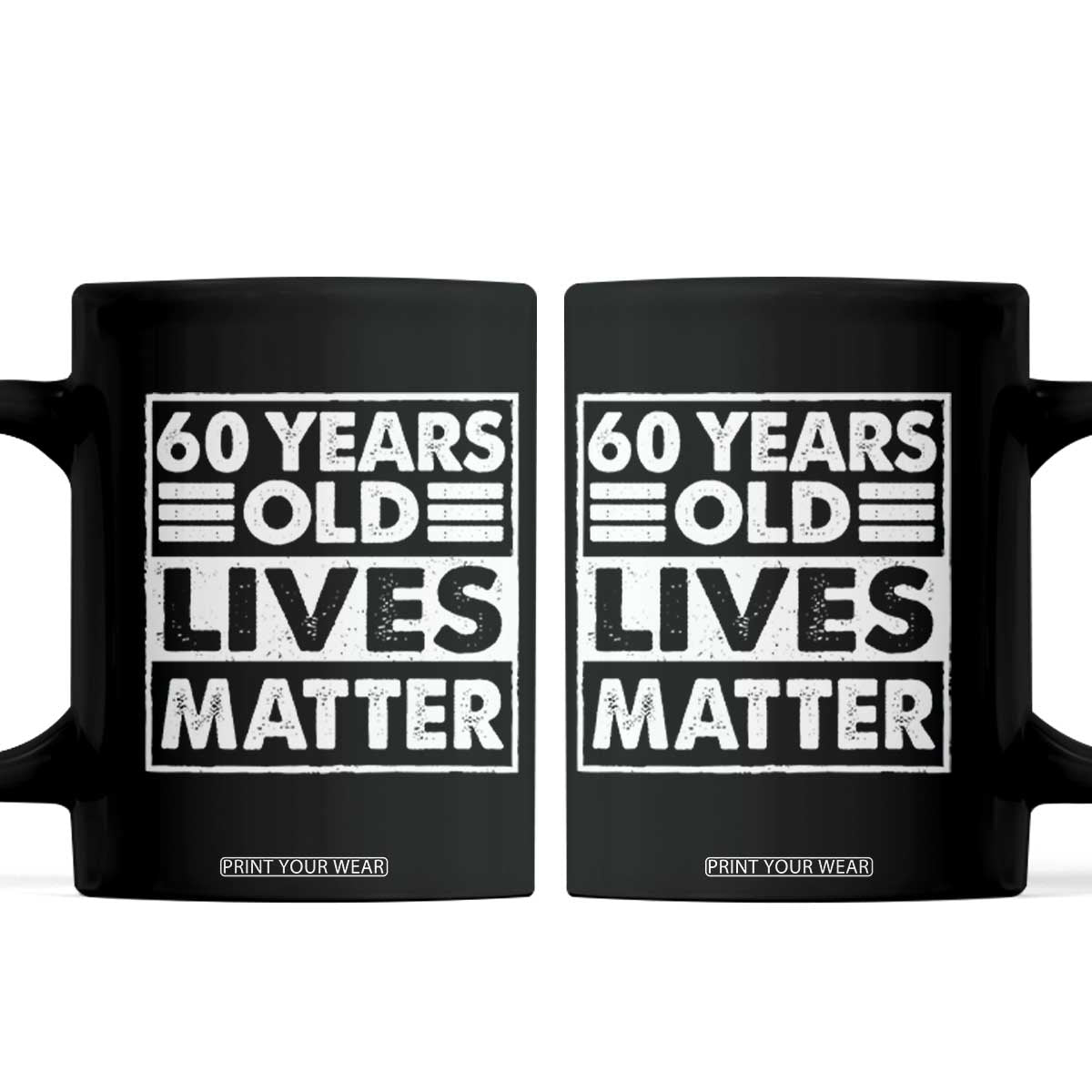 60th Birthday Coffee Mug 60 Years Old Lives Matter Elderly Senior TS11 Black Print Your Wear