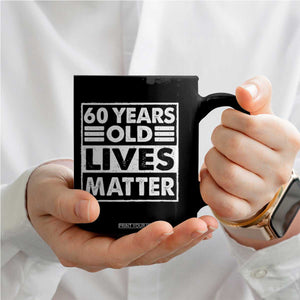 60th Birthday Coffee Mug 60 Years Old Lives Matter Elderly Senior TS11 Print Your Wear
