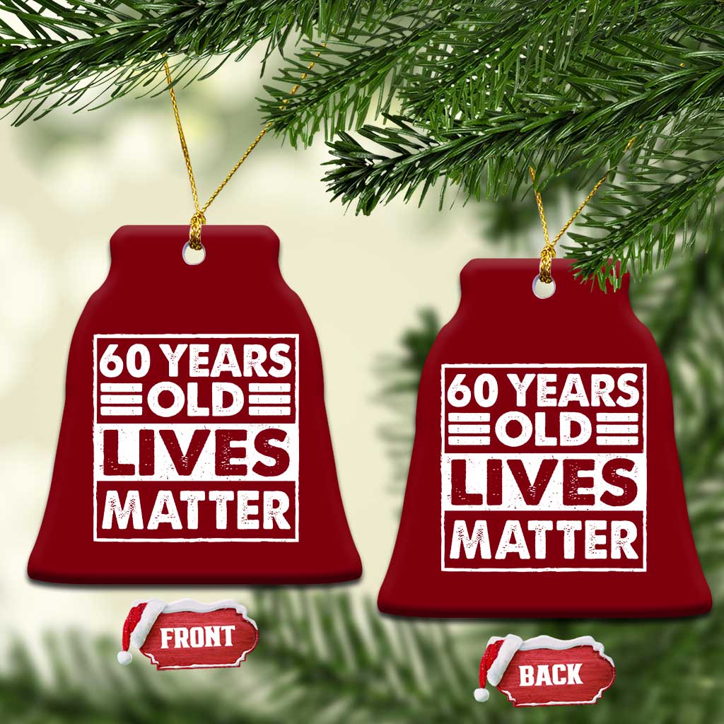 60th Birthday Ceramic Ornament 60 Years Old Lives Matter Elderly Senior TS11 Print Your Wear