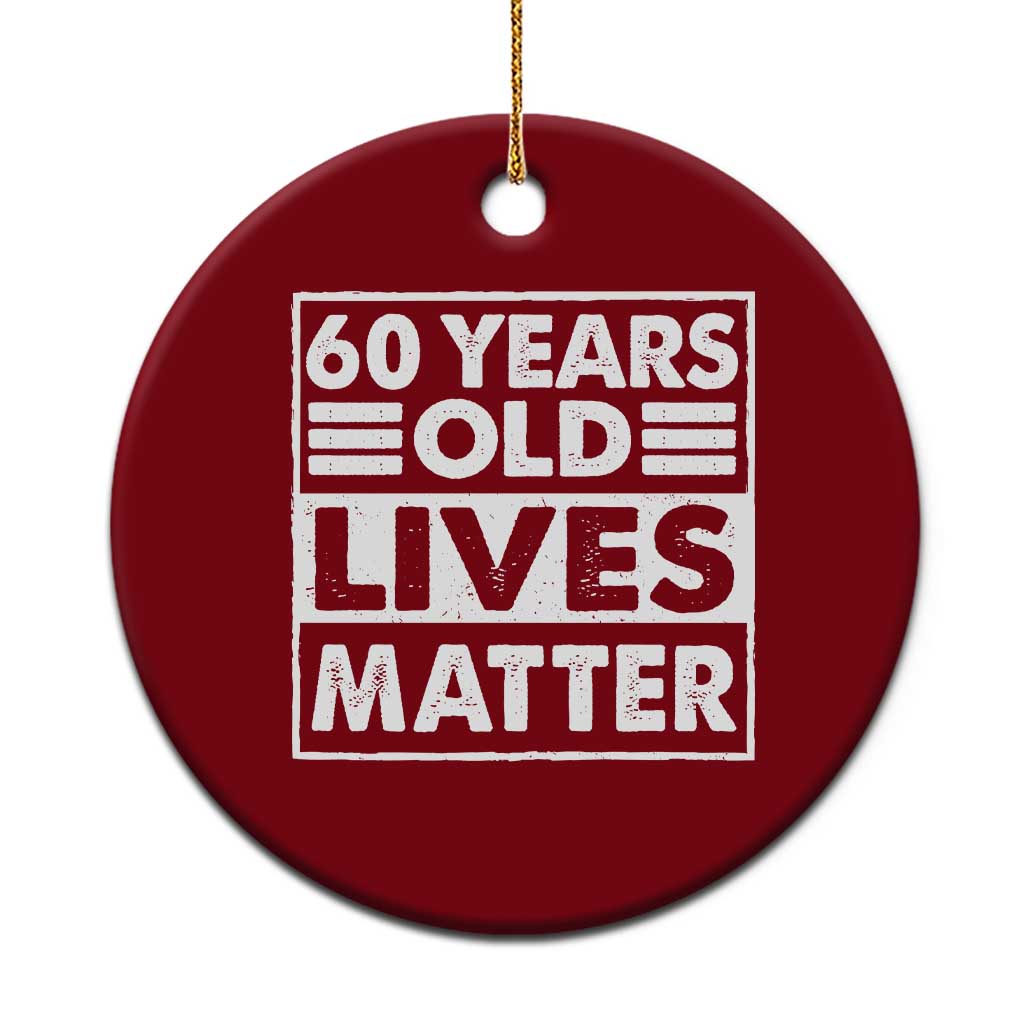 60th Birthday Ceramic Ornament 60 Years Old Lives Matter Elderly Senior TS11 1pc Red Print Your Wear