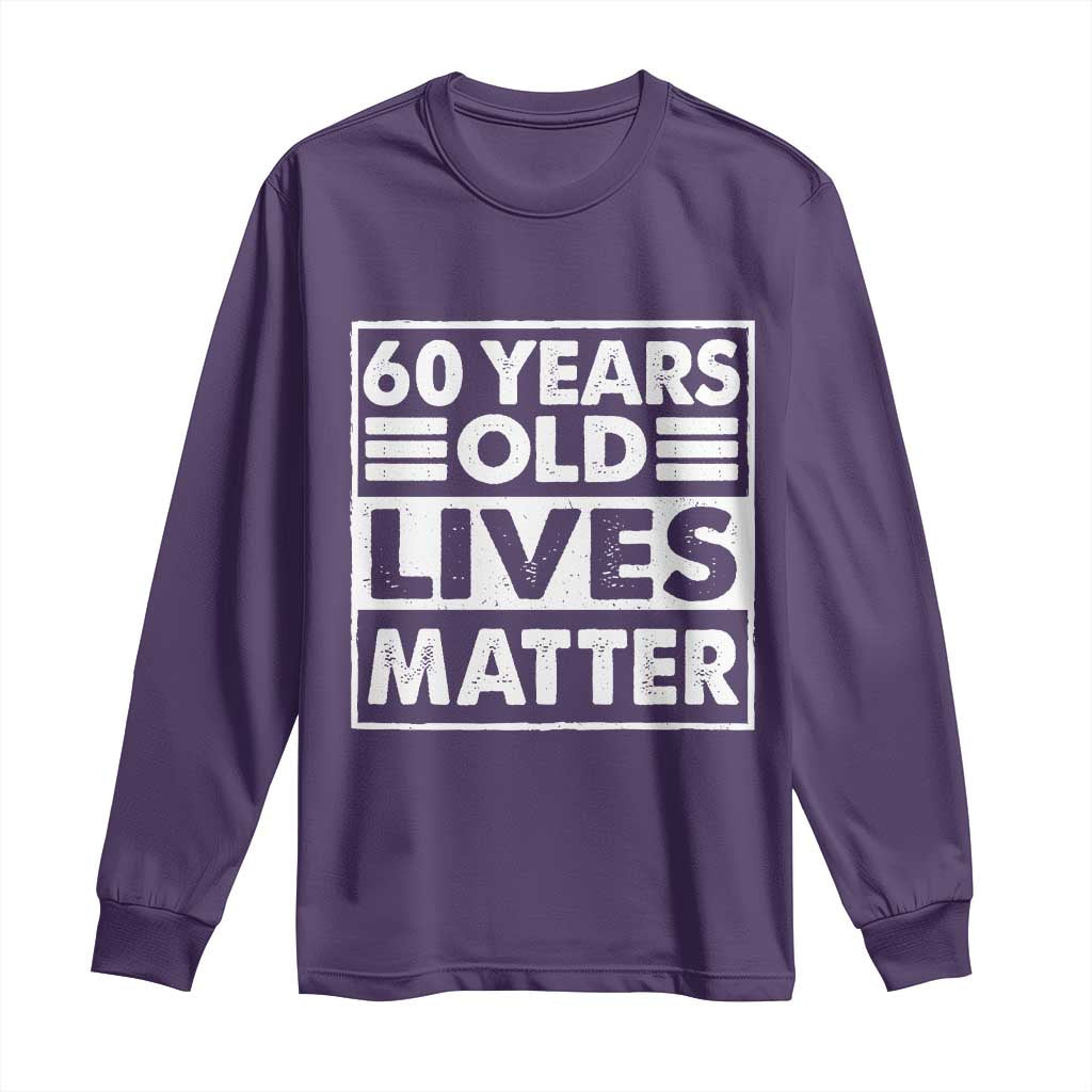 60th Birthday Long Sleeve Shirt 60 Years Old Lives Matter Elderly Senior TS11 Purple Print Your Wear