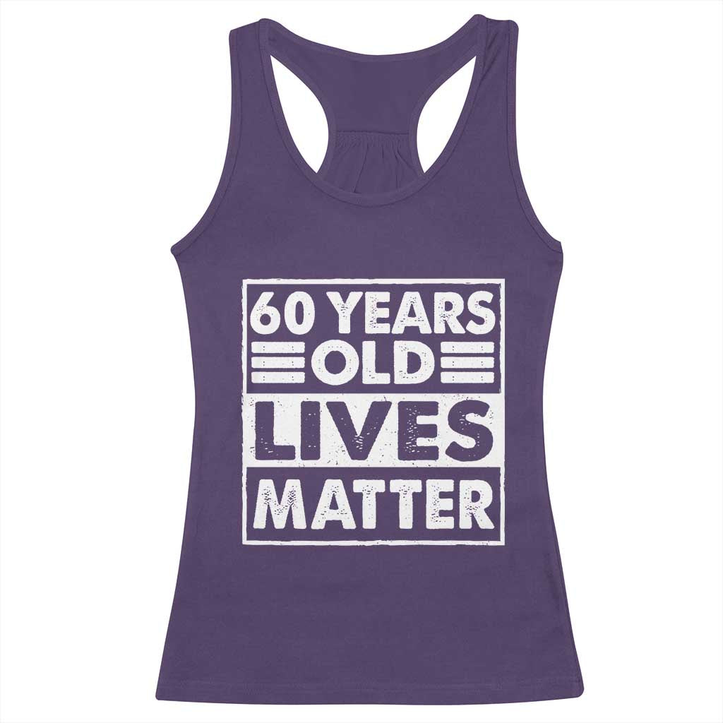 60th Birthday Racerback Tank Top 60 Years Old Lives Matter Elderly Senior TS11 Purple Print Your Wear