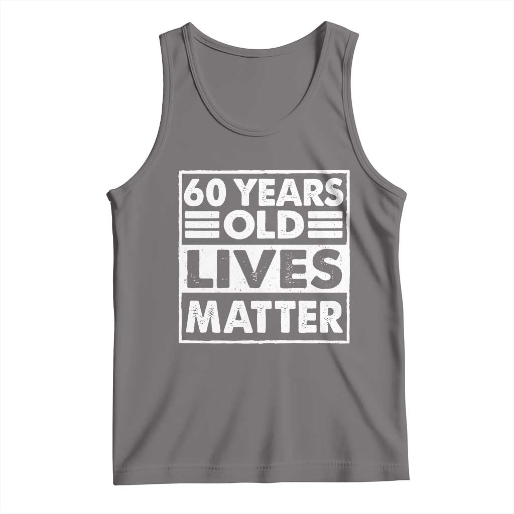 60th Birthday Tank Top 60 Years Old Lives Matter Elderly Senior TS11 Deep Heather Print Your Wear