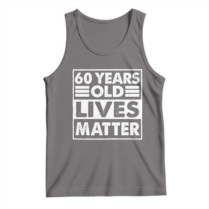 60th Birthday Tank Top 60 Years Old Lives Matter Elderly Senior TS11 Deep Heather Print Your Wear
