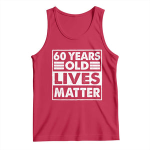 60th Birthday Tank Top 60 Years Old Lives Matter Elderly Senior TS11 Red Print Your Wear