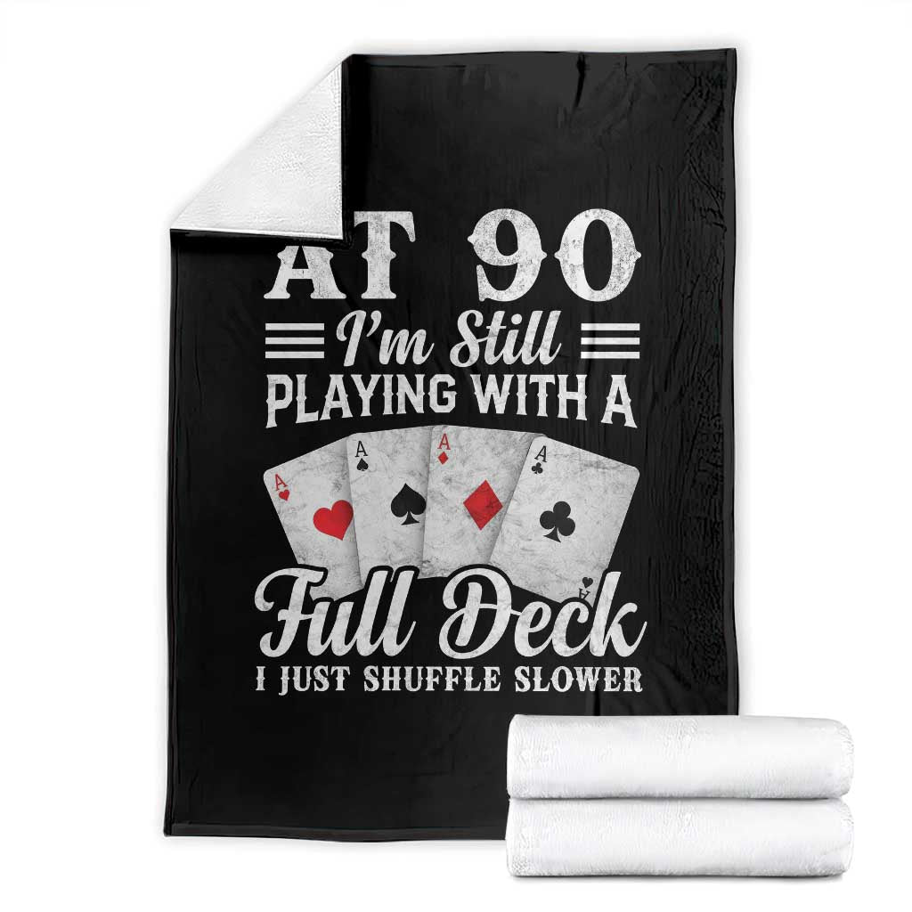 90th Birthday Poker Lover Throw Blanket At 90 I Am Still Playing With A Full Deck I Just Shuffle Slower TS11 Black Print Your Wear