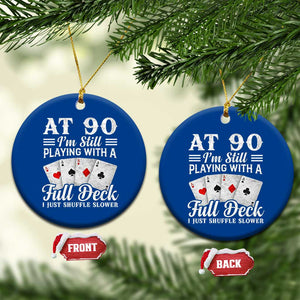 90th Birthday Poker Lover Ceramic Ornament At 90 I Am Still Playing With A Full Deck I Just Shuffle Slower TS11 1pc Blue Print Your Wear