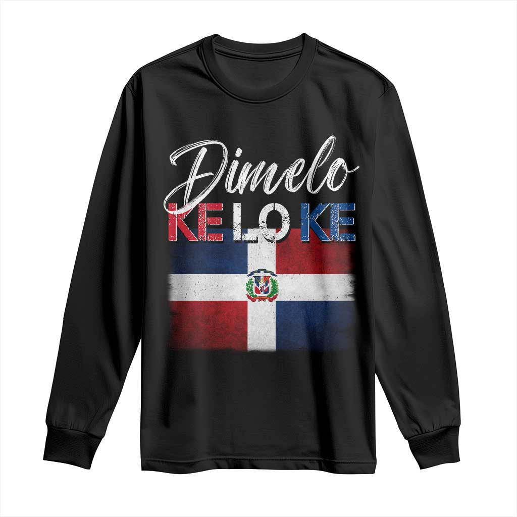 Dimelo Ke Lo Ke Dominican Republic Flag Long Sleeve Shirt Caribbean Heritage