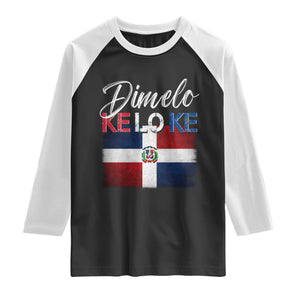 Dimelo Ke Lo Ke Dominican Republic Flag Raglan Shirt Caribbean Heritage