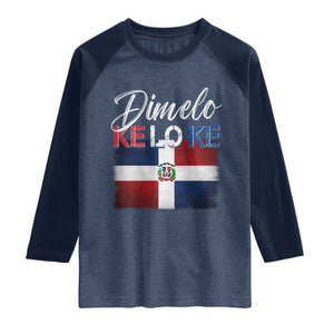 Dimelo Ke Lo Ke Dominican Republic Flag Raglan Shirt Caribbean Heritage
