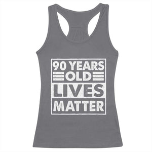 90th Birthday Racerback Tank Top 90 Years Old Lives Matter Elderly Senior TS11 Charcoal Print Your Wear