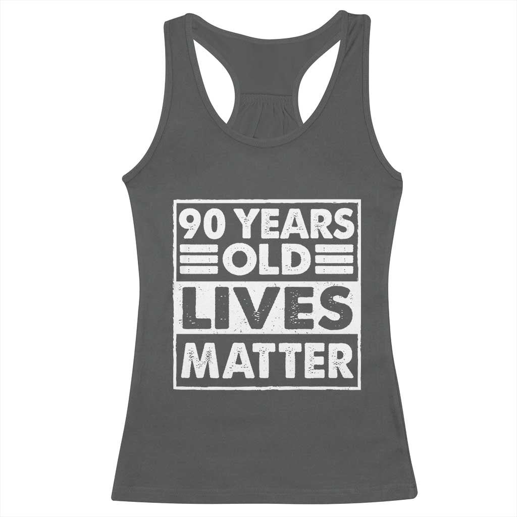 90th Birthday Racerback Tank Top 90 Years Old Lives Matter Elderly Senior TS11 Dark Heather Print Your Wear