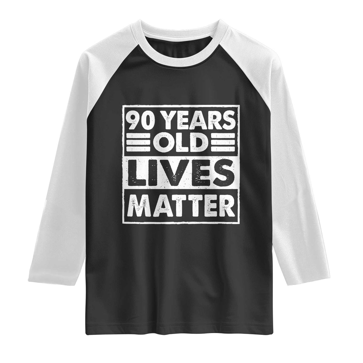 90th Birthday Raglan Shirt 90 Years Old Lives Matter Elderly Senior TS11 Black White Print Your Wear