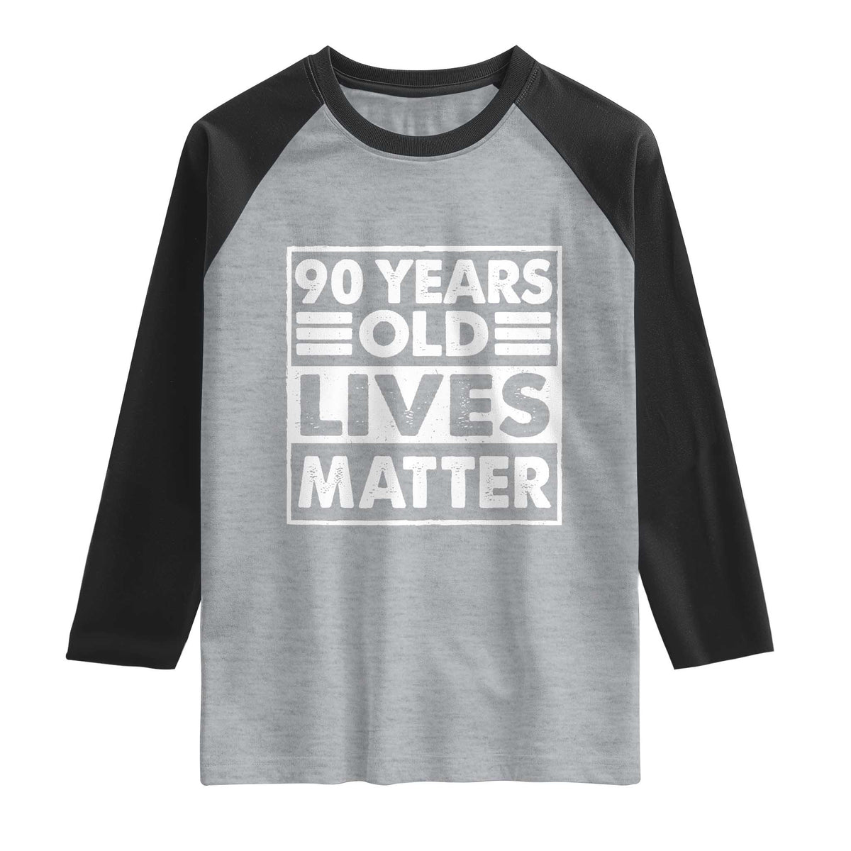 90th Birthday Raglan Shirt 90 Years Old Lives Matter Elderly Senior TS11 Heather Gray Black Print Your Wear