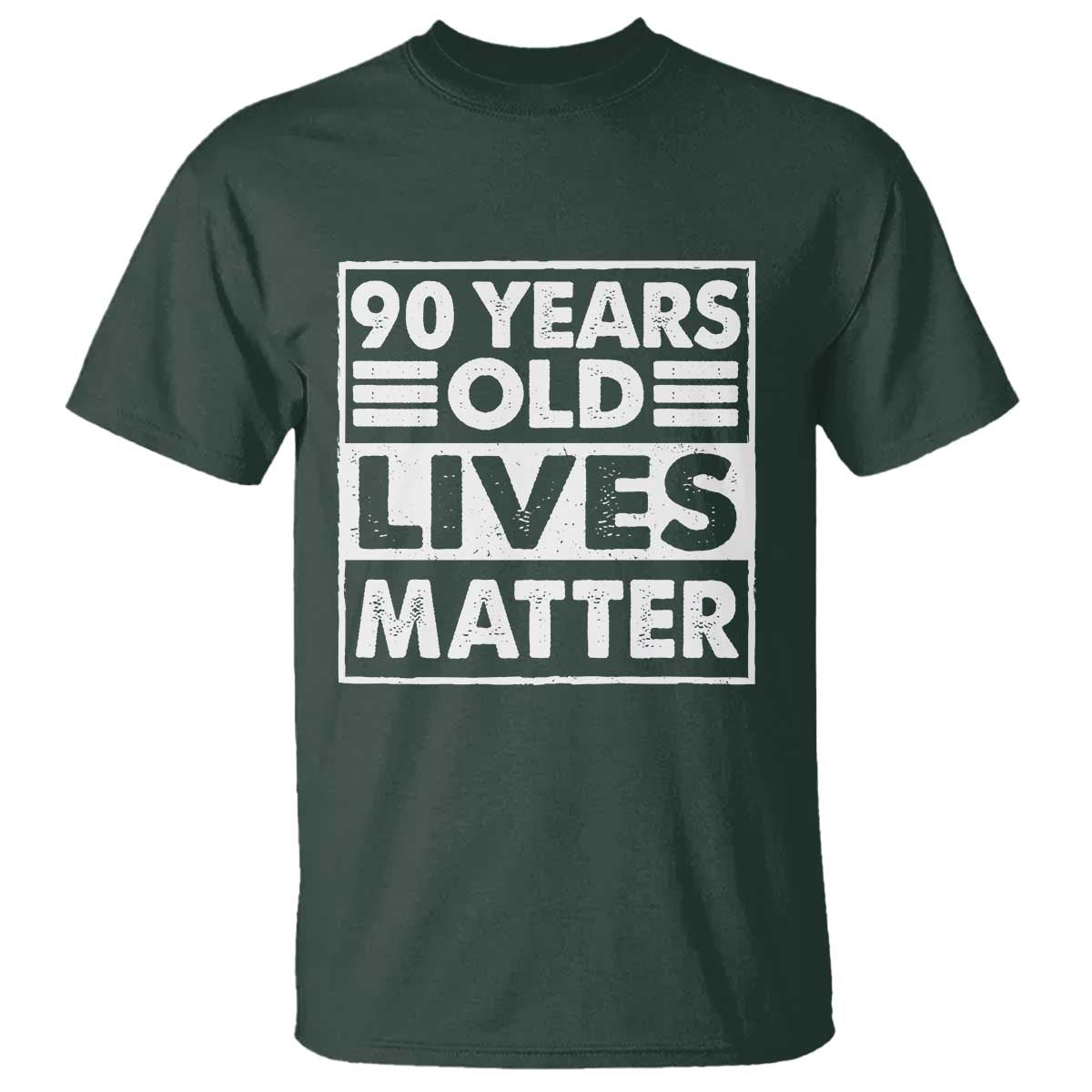 90th Birthday T Shirt 90 Years Old Lives Matter Elderly Senior TS11 Dark Forest Green Print Your Wear