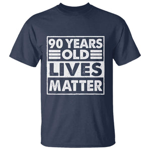 90th Birthday T Shirt 90 Years Old Lives Matter Elderly Senior TS11 Navy Print Your Wear