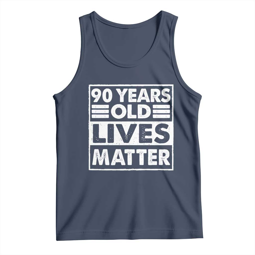 90th Birthday Tank Top 90 Years Old Lives Matter Elderly Senior TS11 Navy Print Your Wear