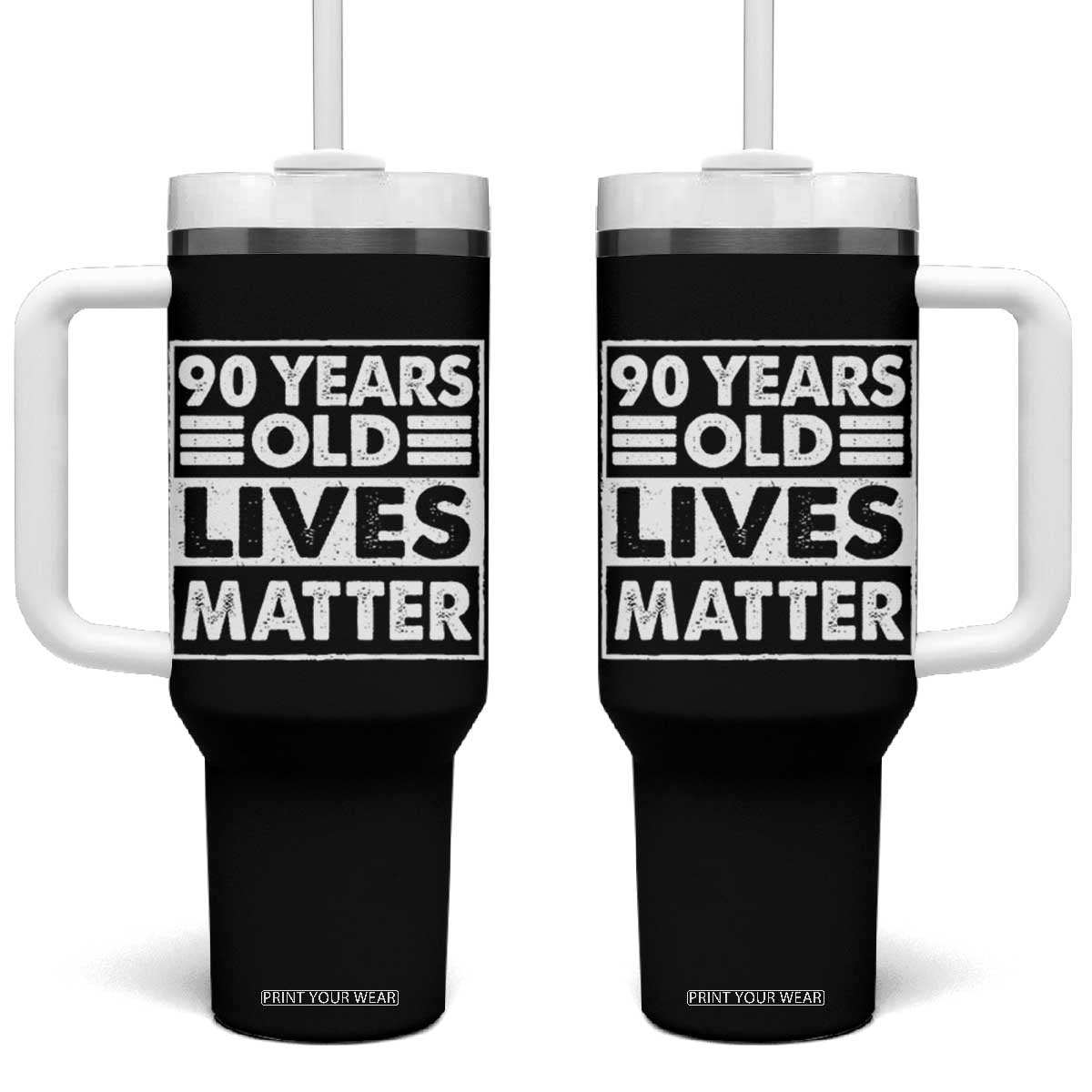 90th Birthday Tumbler With Handle 90 Years Old Lives Matter Elderly Senior TS11 One Size: 40 oz Black Print Your Wear