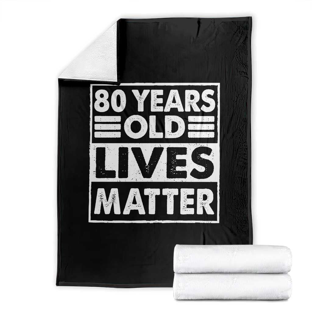 80th Birthday Throw Blanket 80 Years Old Lives Matter Elderly Senior TS11 Black Print Your Wear