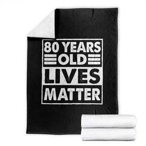 80th Birthday Throw Blanket 80 Years Old Lives Matter Elderly Senior TS11 Black Print Your Wear