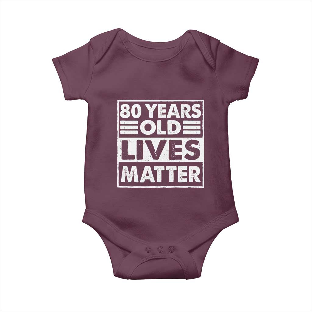 80th Birthday Baby Onesie 80 Years Old Lives Matter Elderly Senior TS11 Maroon Print Your Wear