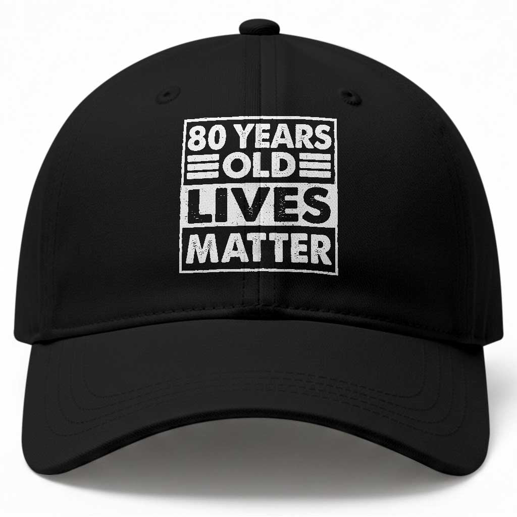 80th Birthday Baseball Cap 80 Years Old Lives Matter Elderly Senior TS11 Print Your Wear