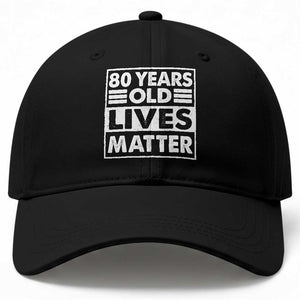 80th Birthday Baseball Cap 80 Years Old Lives Matter Elderly Senior TS11 Print Your Wear