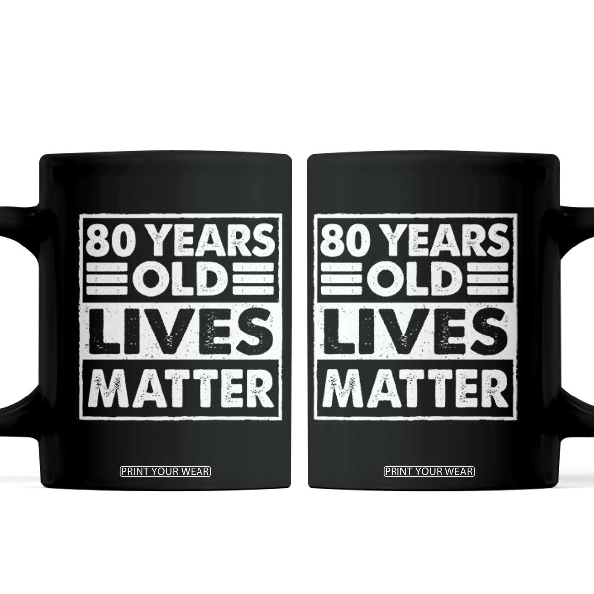 80th Birthday Coffee Mug 80 Years Old Lives Matter Elderly Senior TS11 Black Print Your Wear