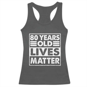 80th Birthday Racerback Tank Top 80 Years Old Lives Matter Elderly Senior TS11 Dark Heather Print Your Wear