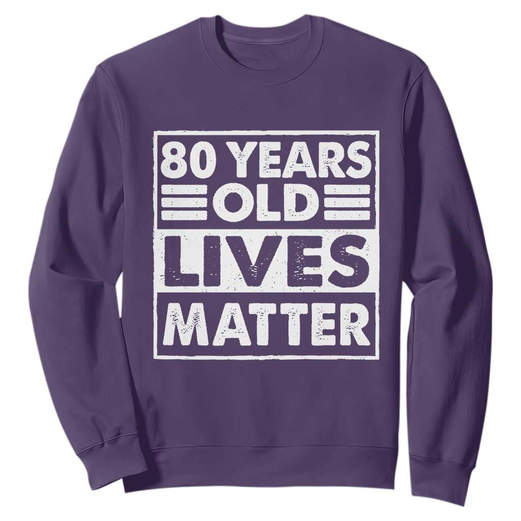 80th Birthday Sweatshirt 80 Years Old Lives Matter Elderly Senior TS11 Purple Print Your Wear