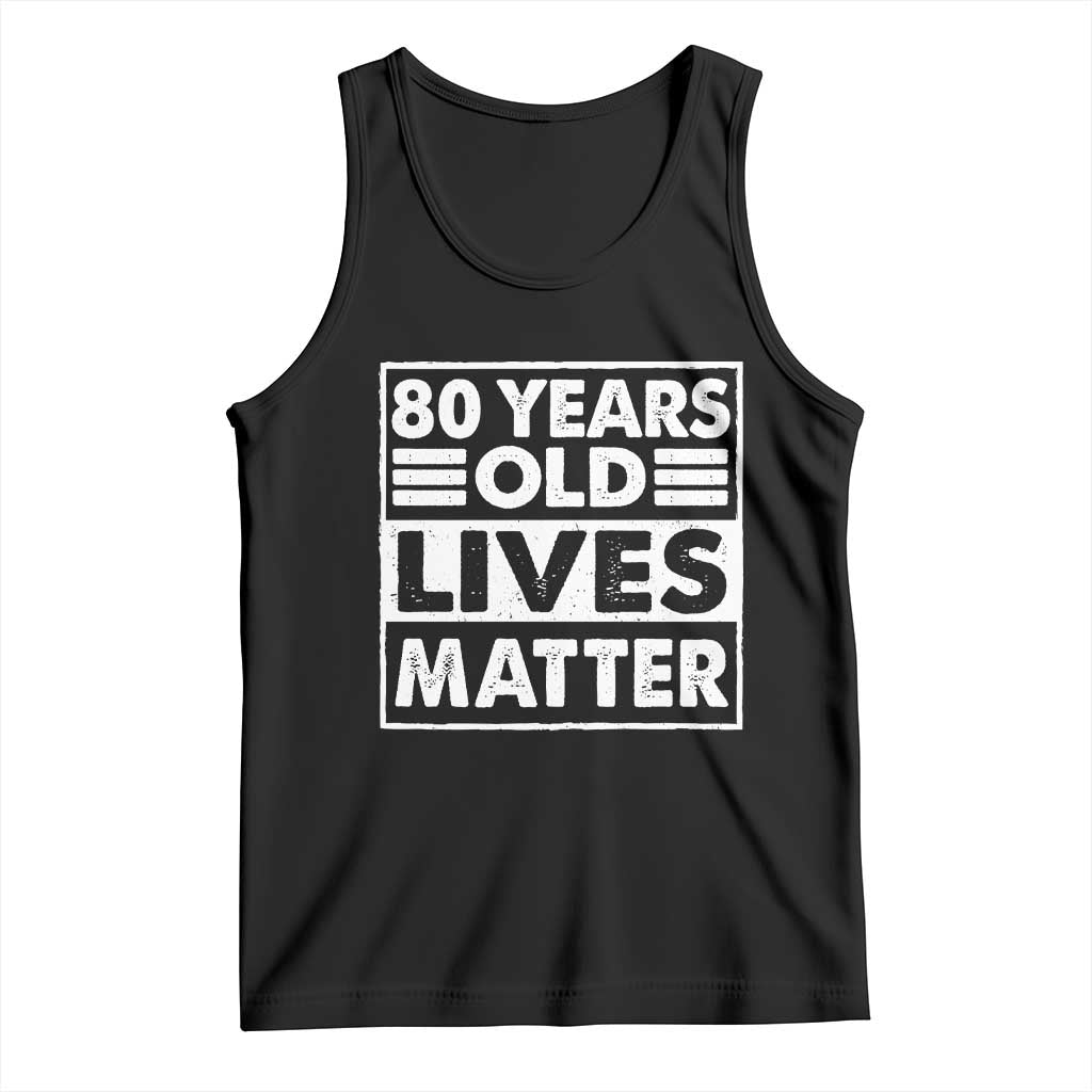 80th Birthday Tank Top 80 Years Old Lives Matter Elderly Senior TS11 Black Print Your Wear