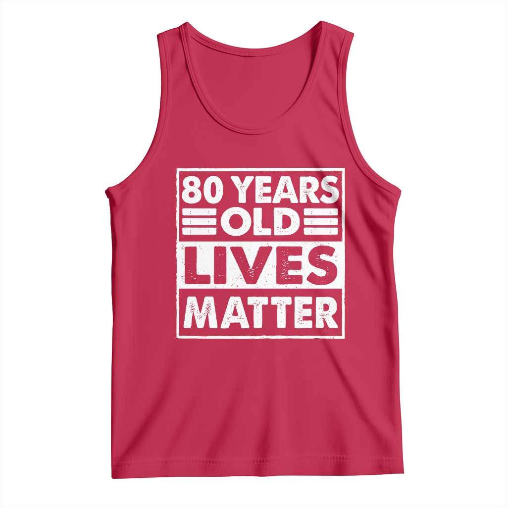 80th Birthday Tank Top 80 Years Old Lives Matter Elderly Senior TS11 Red Print Your Wear
