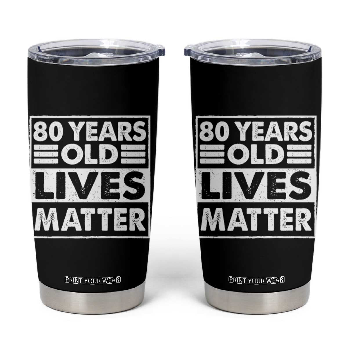 80th Birthday Tumbler Cup 80 Years Old Lives Matter Elderly Senior TS11 Black Print Your Wear