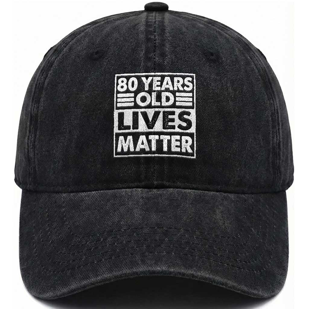 80th Birthday Washed Cotton Baseball Cap 80 Years Old Lives Matter Elderly Senior TS11 Print Your Wear