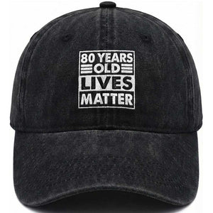 80th Birthday Washed Cotton Baseball Cap 80 Years Old Lives Matter Elderly Senior TS11 Print Your Wear