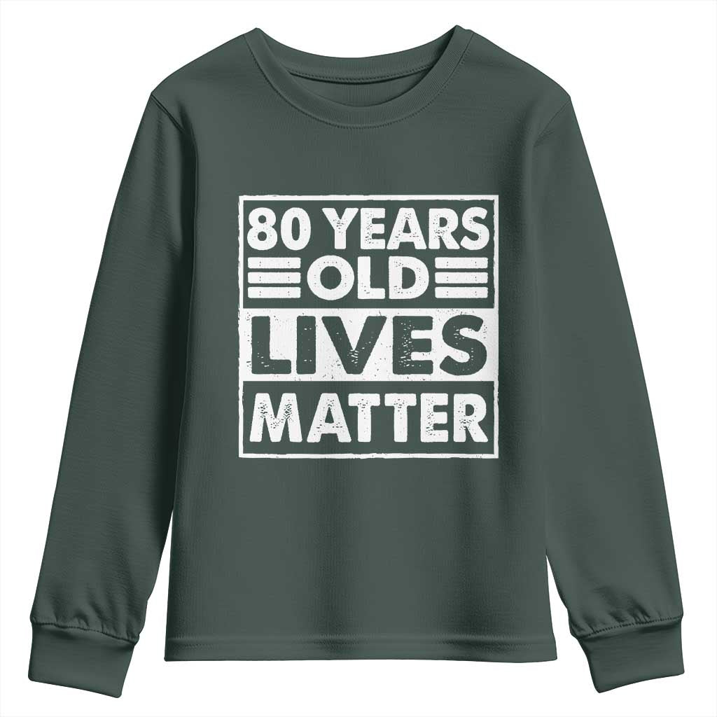 80th Birthday Youth Sweatshirt 80 Years Old Lives Matter Elderly Senior TS11 Dark Forest Green Print Your Wear