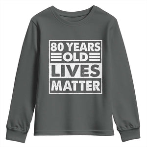 80th Birthday Youth Sweatshirt 80 Years Old Lives Matter Elderly Senior TS11 Dark Heather Print Your Wear
