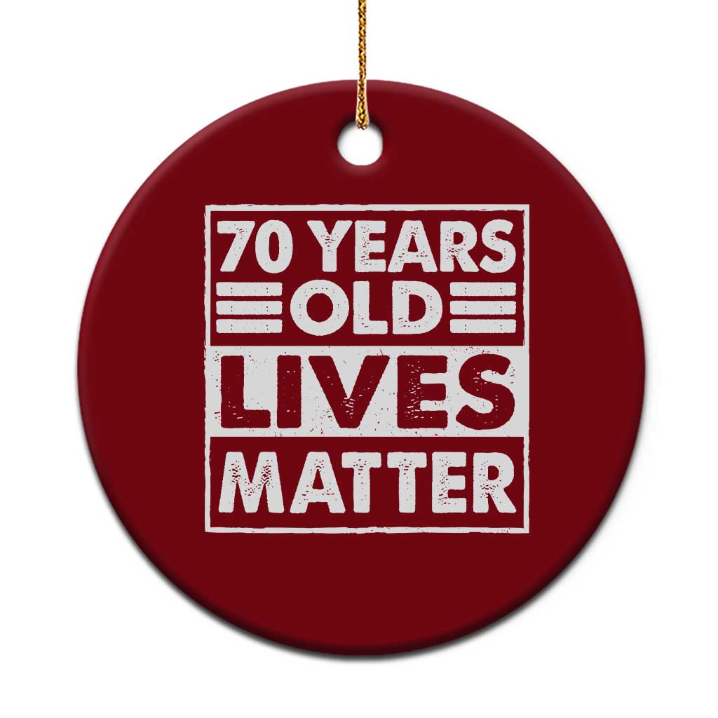 70th Birthday Ceramic Ornament 70 Years Old Lives Matter Elderly Senior TS11 1pc Red Print Your Wear