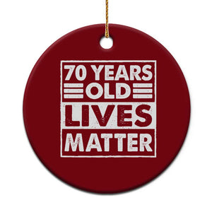 70th Birthday Ceramic Ornament 70 Years Old Lives Matter Elderly Senior TS11 1pc Red Print Your Wear