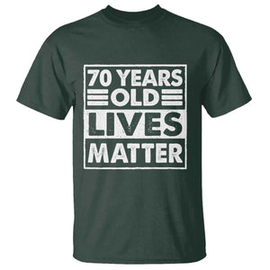 70th Birthday T Shirt 70 Years Old Lives Matter Elderly Senior TS11 Dark Forest Green Print Your Wear
