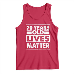 70th Birthday Tank Top 70 Years Old Lives Matter Elderly Senior TS11 Red Print Your Wear