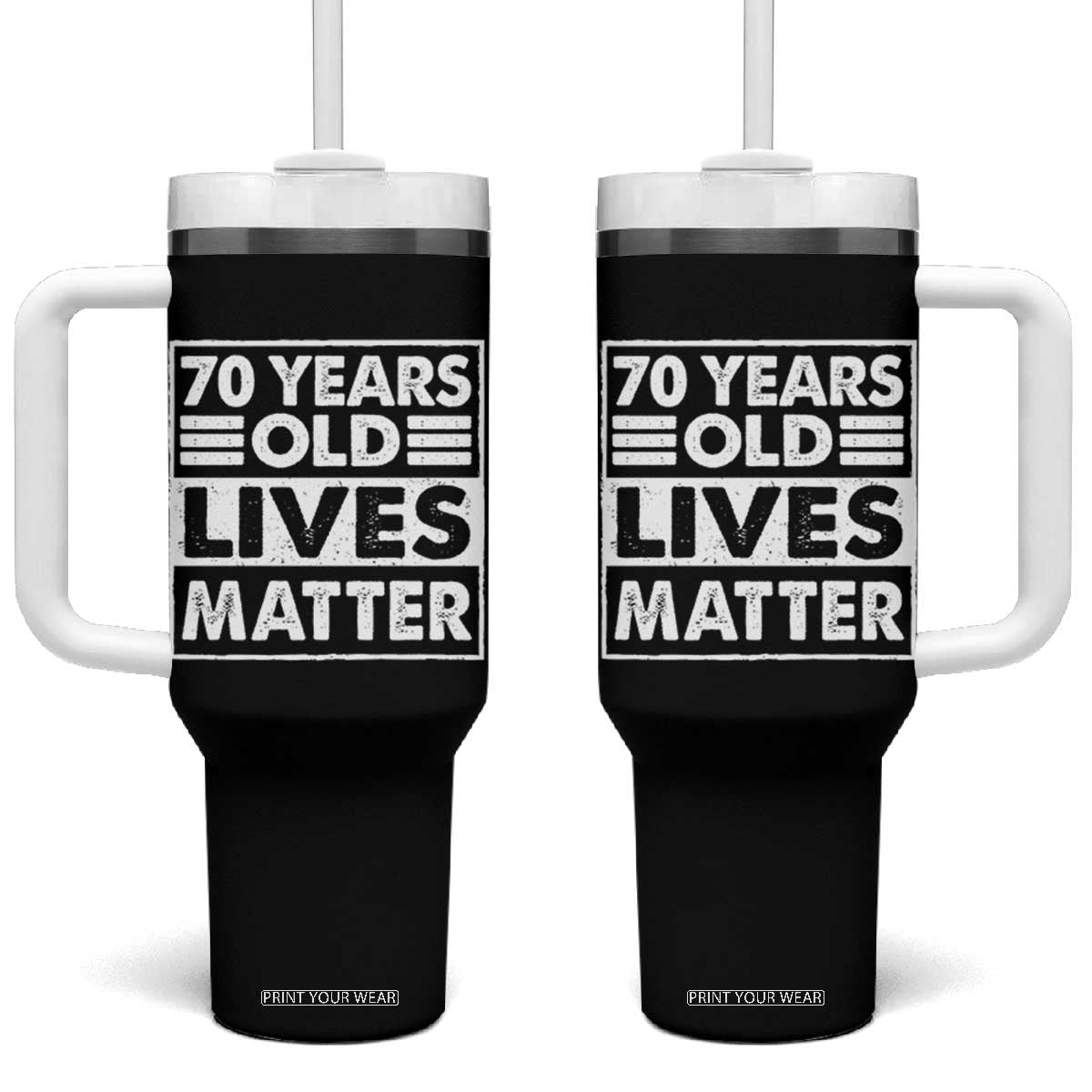 70th Birthday Tumbler With Handle 70 Years Old Lives Matter Elderly Senior TS11 One Size: 40 oz Black Print Your Wear